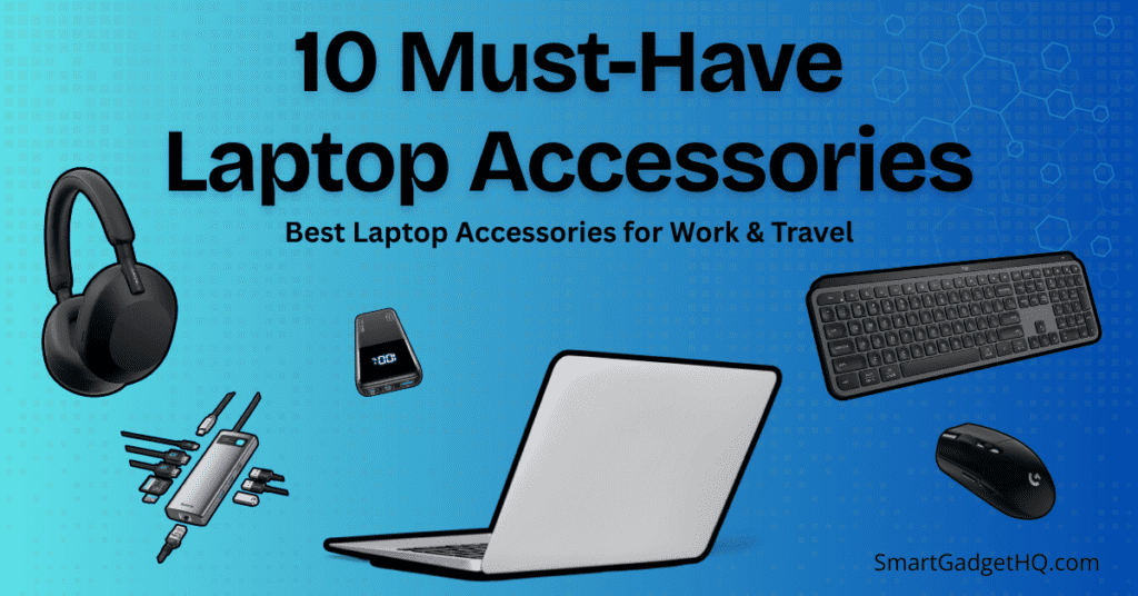 A collection of must-have laptop accessories including a wireless mouse, keyboard, noise-canceling headphones, USB hub, and power bank, arranged around a laptop. SmartGadgetHQ.com.